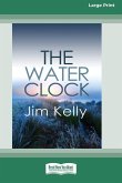 The Water Clock (16pt Large Print Edition)