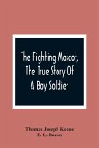 The Fighting Mascot, The True Story Of A Boy Soldier