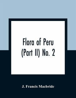 Flora of Peru (Part II) No. 2 - Francis Macbride, J.