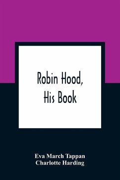 Robin Hood, His Book - March Tappan, Eva; Harding, Charlotte