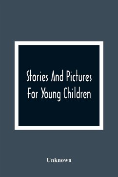 Stories And Pictures For Young Children - Unknown