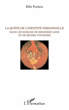 La quête de l'identité personnelle dans les romans de Siegfried Lenz et de Michel Tournier - Poulain, Elfie