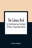 The Canary Bird, Or, The Rollo And Lucy Third Book Of Poetry