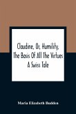 Claudine, Or, Humility, The Basis Of All The Virtues