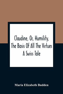 Cover Claudine, Or, Humility, The Basis Of All The Virtues