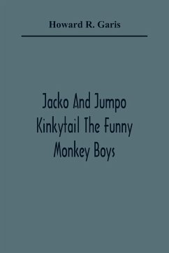 Jacko And Jumpo Kinkytail The Funny Monkey Boys - R. Garis, Howard