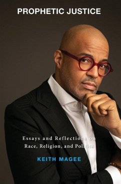 Prophetic Justice: Essays and Reflections on Race, Religion, and Politics - Magee, Keith