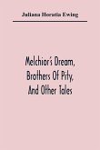 Melchior'S Dream, Brothers Of Pity, And Other Tales