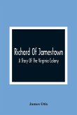 Richard Of Jamestown ; A Story Of The Virginia Colony