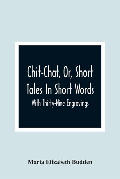 Chit-Chat, Or, Short Tales In Short Words - Elizabeth Budden, Maria