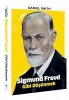 Sigmund Freud Gibi Düsünmek - Smith, Daniel