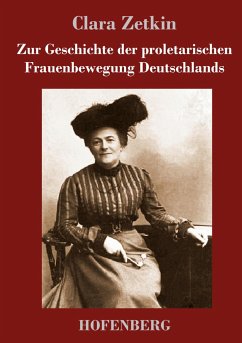 Zur Geschichte der proletarischen Frauenbewegung Deutschlands - Zetkin, Clara