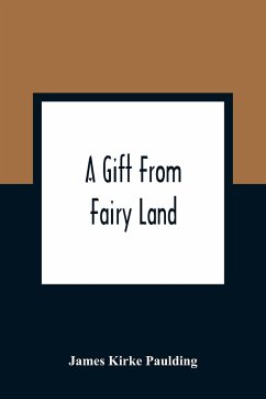 A Gift From Fairy Land - Kirke Paulding, James