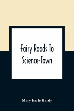 Fairy Roads To Science-Town - Earle Hardy, Mary