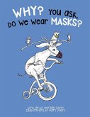 Why? You Ask, Do We Wear Masks?