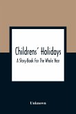 Childrens' Holidays; A Story-Book For The Whole Year