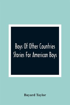 Boys Of Other Countries; Stories For American Boys - Taylor, Bayard