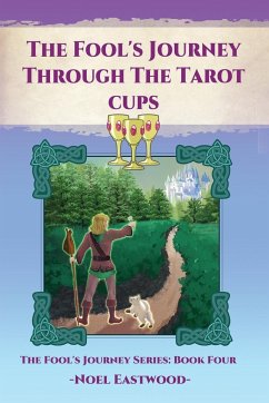 The Fool's Journey Through The Tarot Cups - Eastwood, Noel