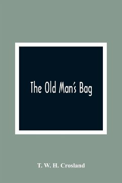 The Old Man'S Bag - W. H. Crosland, T.