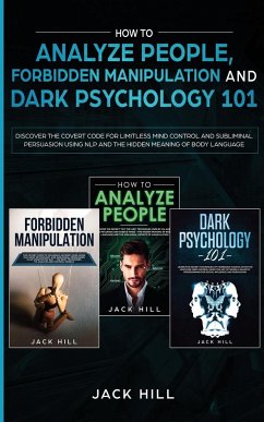 How to Analyze People, Forbidden Manipulation and Dark Psychology 101 - Hill, Jack