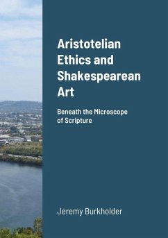 Aristotelian Ethics and Shakespearean Art - Burkholder, Jeremy