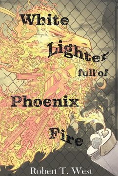 White Lighter Full Of Phoenix Fire - West, Robert Tristen