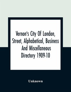 Vernon's City Of London, Street, Alphabetical, Business And Miscellaneous Directory 1909-10 - Unknown