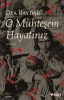 O Muhtesem Hayatiniz - Baydar, Oya