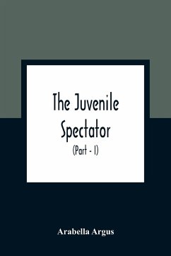 The Juvenile Spectator - Argus, Arabella
