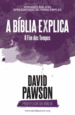 A BÍBLIA EXPLICA O Fim dos Tempos? - Pawson, David