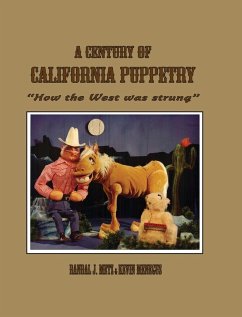 A Century of California Puppetry - Meneguus, Kevin; Metz, Randal J.