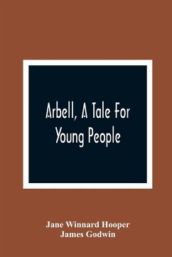 Arbell, A Tale For Young People - Winnard Hooper, Jane; Godwin, James