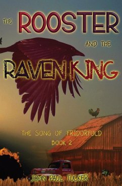 The Rooster and the Raven King - Tucker, John Paul