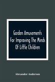 Garden Amusements For Improving The Minds Of Little Children
