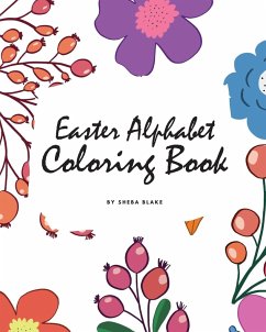Easter Alphabet Coloring Book for Children (8x10 Coloring Book / Activity Book) - Blake, Sheba