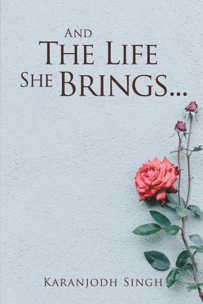 And the life she brings . . . And the life she brings . . .