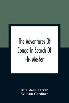 The Adventures Of Congo In Search Of His Master - John Farrar; Gardiner, William