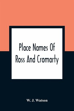 Place Names Of Ross And Cromarty - J. Watson, W.