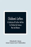 Children'S Letters; A Collection Of Letters Written To Children By Famous Men And Women