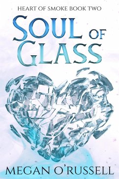 Cover Soul of Glass (Heart of Smoke, #2) (eBook, ePUB)