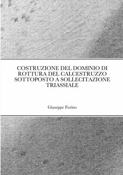 Costruzione del Dominio Di Rottura del Calcestruzzo Sottoposto a Sollecitazione Triassiale - Forino, Giuseppe