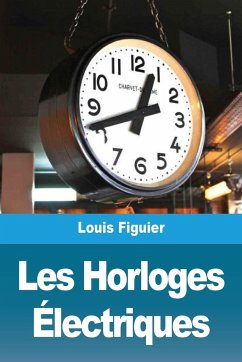 Les Horloges Électriques - Figuier, Louis