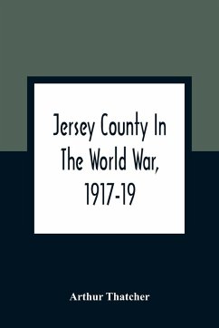 Jersey County In The World War, 1917-19 - Thatcher, Arthur