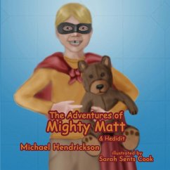 The Adventures of Mighty Matt & Hedidit - Hendrickson, Michael