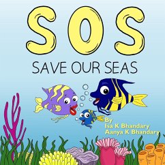 SOS Save Our Seas - Bhandary, Isa K; Bhandary, Aanya K