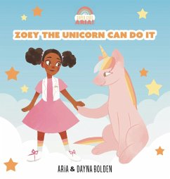 Zoey The Unicorn Can Do It - Bolden, Dayna; Bolden, Aria