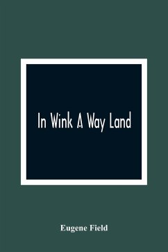 In Wink A Way Land - Field, Eugene