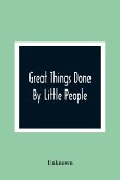 Great Things Done By Little People
