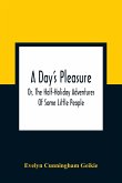 A Day'S Pleasure; Or, The Half-Holiday Adventures Of Some Little People