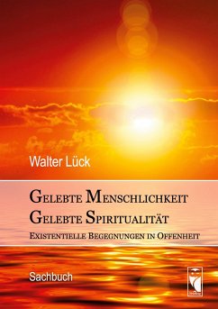 Gelebte Menschlichkeit - Gelebte Spiritualität - Lück, Walter